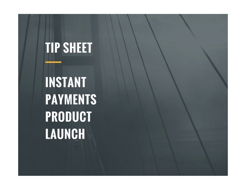 [Tip Sheet] Instant Payments Product Launch
